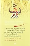 Errores de reproducción y transmisión de sentido en traducción general y especializada (inglés/árabe-español): La experiencia en el aula de la universidad