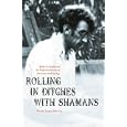 Rolling in Ditches with Shamans: Jaime de Angulo and the Professionalization of American Anthropology (Critical Studies... by Wendy Leeds-Hurwitz