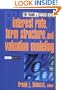Interest Rate, Term Structure, and Valuation Modeling