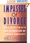 Impasses Of Divorce: The Dynamics and Resolution of Family Conflict