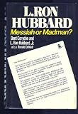 L. Ron Hubbard: Madman or Messiah?