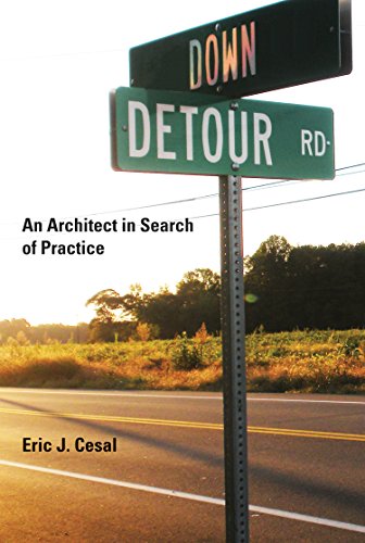 Down Detour Road: An Architect in Search of Practice (MIT Press), by Eric J. Cesal