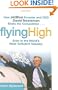 Flying High: How JetBlue Founder and CEO David Neeleman Beats the Competition... Even in the World's Most Turbulent Industry