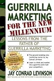 Guerrilla Marketing for the New Millennium: Lessons from the Father of Guerrilla Marketing
