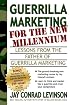 Guerrilla Marketing for the New Millennium: Lessons from the Father of Guerrilla Marketing