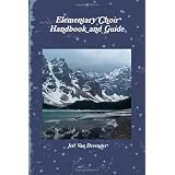Elementary Choir Handbook and Guide