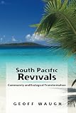 South Pacific Revivals: Community and Ecological Transformation