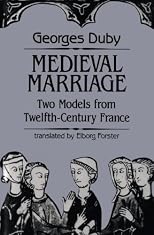 Medieval Marriage: Two Models from Twelfth-Century France (The Johns Hopkins Symposia in Comparative History)
