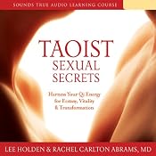 Taoist Sexual Secrets: Harness Your Qi Energy for Ecstasy, Vitality, and Transformation | [Lee Holden, Rachel Carlton Abrams]