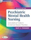 Psychiatric Mental Health Nursing: Concepts of Care in Evidence-Based Practice Psychiatric Mental Health Nursing: Concepts of Care in Evidence-Based Practice