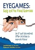 Eyegames: Easy and Fun Visual Exercises: An OT and Optometrist Offer Activities to Enhance Vision!