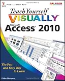 Teach Yourself VISUALLY Access 2010 (Teach Yourself VISUALLY (Tech))