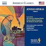 Jewish Operas, Vol. 1 (The Golem / Chelm / The Dybbuk) (Milken Archive of American Jewish Music)