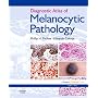 Diagnostic Atlas of Melanocytic Pathology: Expert Consult: Online and Print