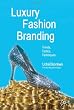 Luxury Fashion Branding: Trends, Tactics, Techniques