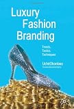 Luxury Fashion Branding: Trends, Tactics, Techniques