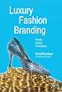Luxury Fashion Branding: Trends, Tactics, Techniques