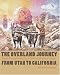 The Overland Journey From Utah To California: Wagon Travel From The City Of Saints To The City Of Angels