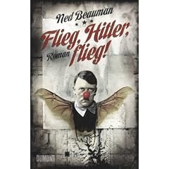 Flieg, Hitler, flieg!: Roman