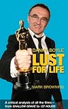 Danny Boyle: Lust for Life. Mark Browning