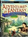 Adventures in Fantasy: Lessonsand Activities in Narrative and Descriptive Writing, Grades 5-9