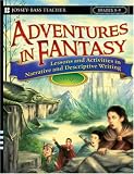 Books : Adventures in Fantasy: Lessonsand Activities in Narrative and Descriptive Writing, Grades 5-9