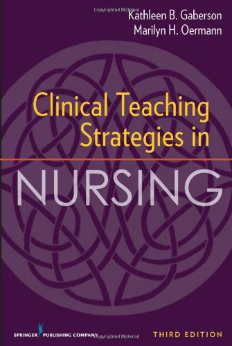 Clinical Teaching Strategies in Nursing, Third Edition (Clinical Teaching Strategies in Nursings)