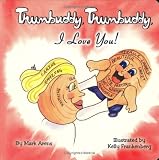 Thumbuddy, Thumbuddy, I Love You! (Thumbuddy Board Books, Volume 3)