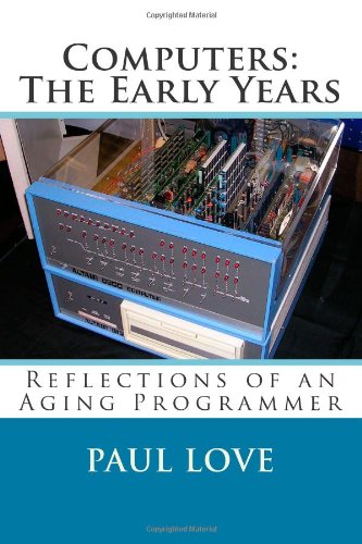 Computers: The Early Years: Reflections of an Aging Programmer