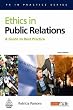 Ethics in Public Relations: A Guide to Best Practice (PR in Practice)
