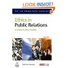 Ethics in Public Relations: A Guide to Best Practice (PR in Practice)