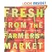 Fresh from the Farmers' Market (Reissue): Year-Round Recipes for the Pick of the Crop