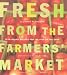 Fresh from the Farmers' Market (Reissue): Year-Round Recipes for the Pick of the Crop