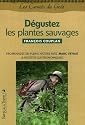 Dégustez les plantes sauvages : Promenades en pleine nature et recettes gastronomiques de Marc Veyrat
