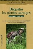 D�gustez les plantes sauvages : Promenades en pleine nature et recettes gastronomiques de Marc Veyrat