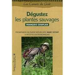 D�gustez les plantes sauvages : Promenades en pleine nature et recettes gastronomiques de Marc Veyrat
