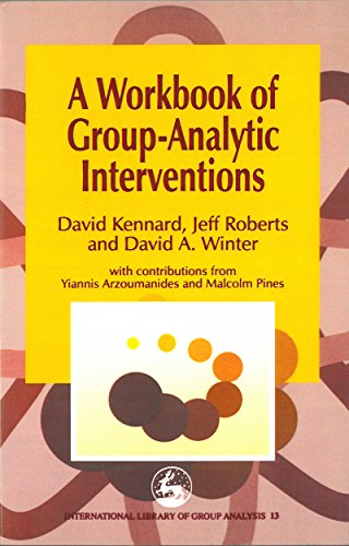 A Workbook of Group-Analytic Interventions (International Library of Group Analysis)