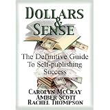 Dollars & Sense: The Definitive Guide to Self-publishing Success ~ Carolyn McCray