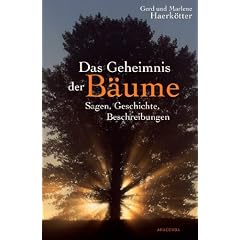 Das Geheimnis der B�ume. Sagen, Geschichte, Beschreibungen