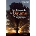 Das Geheimnis der B�ume. Sagen, Geschichte, Beschreibungen