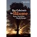 Das Geheimnis der B�ume. Sagen, Geschichte, Beschreibungen