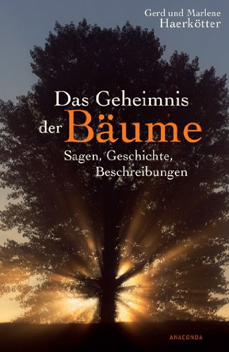 Anaconda Das Geheimnis der B&auml;ume. Sagen, Geschichte, Beschreibungen