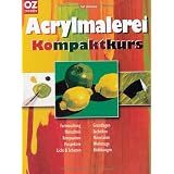 Acrylmalerei Kompaktkurs: Farbmischung, Maltechnik, Komposition, Perspektive, Licht & Schatten, Grundlagen, Techniken, Materialien, Werkzeuge, Bild�bungenvon "Ian Sidaway"