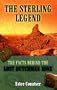 The Sterling Legend: The Facts Behind the Lost Dutchman Mine