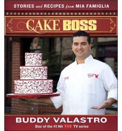 BY Valastro, Buddy ( Author ) [{ Cake Boss: Stories and Recipes from Mia Famiglia By Valastro, Buddy ( Author ) Nov - 02- 2010 ( Hardcover ) } ]