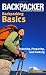 Backpacker magazine's Backpacking Basics: Planning, Preparing, and Packing (Backpacker Magazine Series)