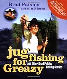 Jug Fishing for Greazy and Other Brad Paisley Fishing Stories