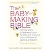 The Baby-Making Bible: Simple steps to enhance your fertility and improve your chances of getting pregnant