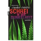 Schrei in der Dunkelheit: Psychothrillervon "Claudia Vilsh�fer"