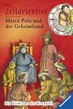 Die Zeitdetektive 11. Marco Polound der Geheimbund - Fabian Lenk